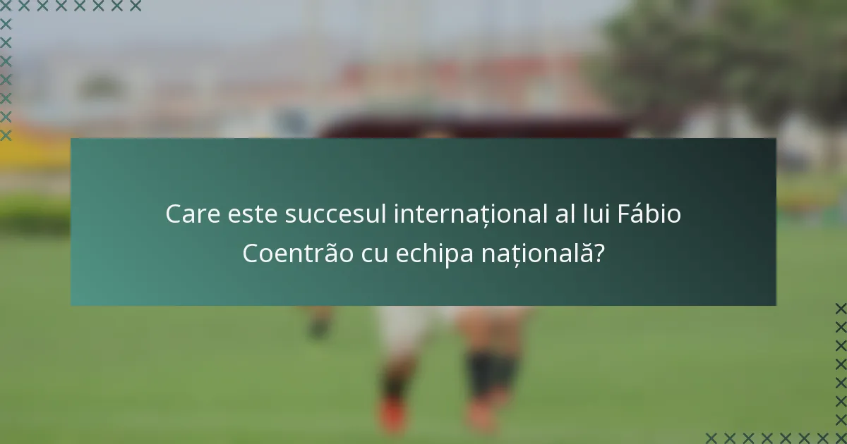 Care este succesul internațional al lui Fábio Coentrão cu echipa națională?