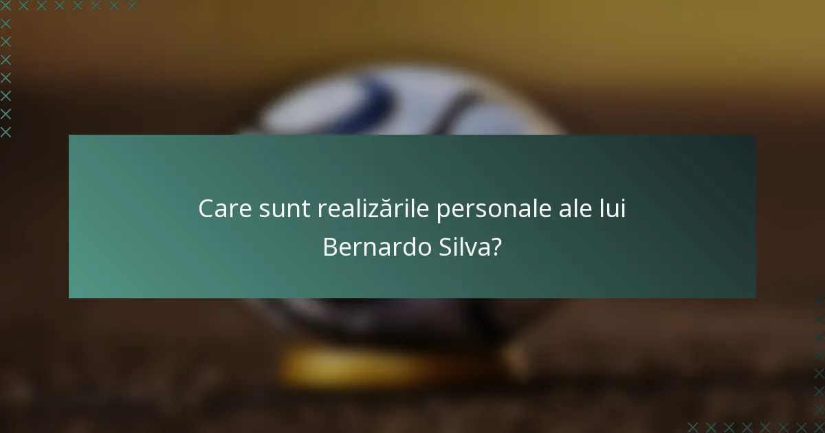 Care sunt realizările personale ale lui Bernardo Silva?