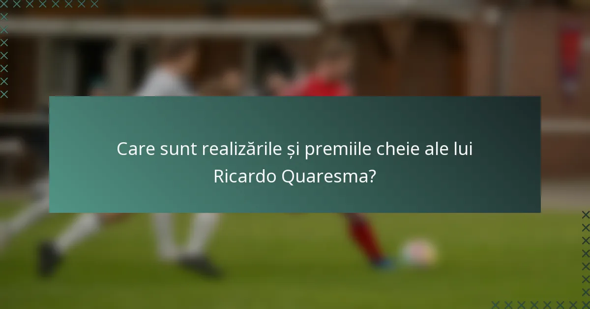 Care sunt realizările și premiile cheie ale lui Ricardo Quaresma?