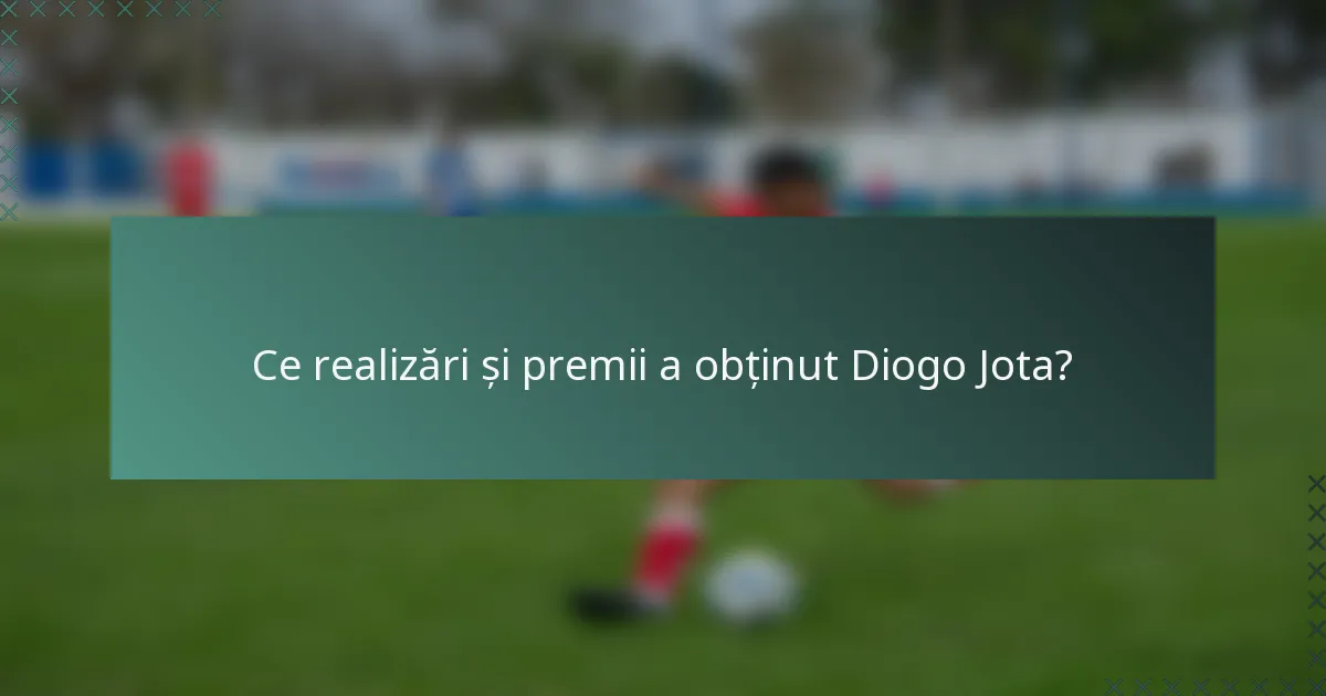 Ce realizări și premii a obținut Diogo Jota?