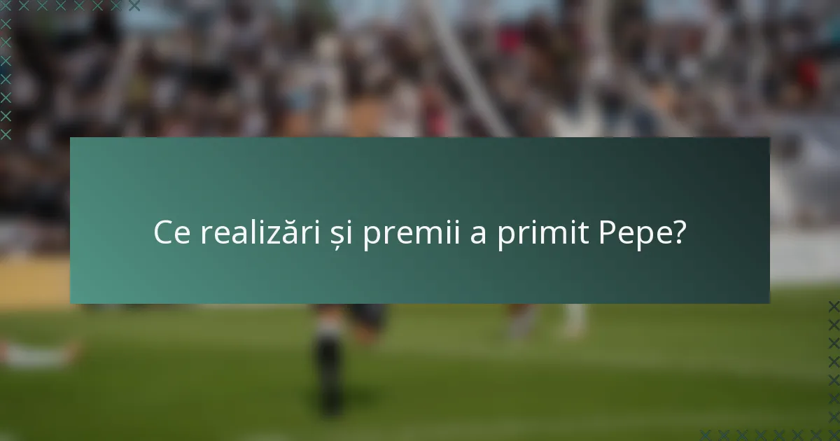 Ce realizări și premii a primit Pepe?