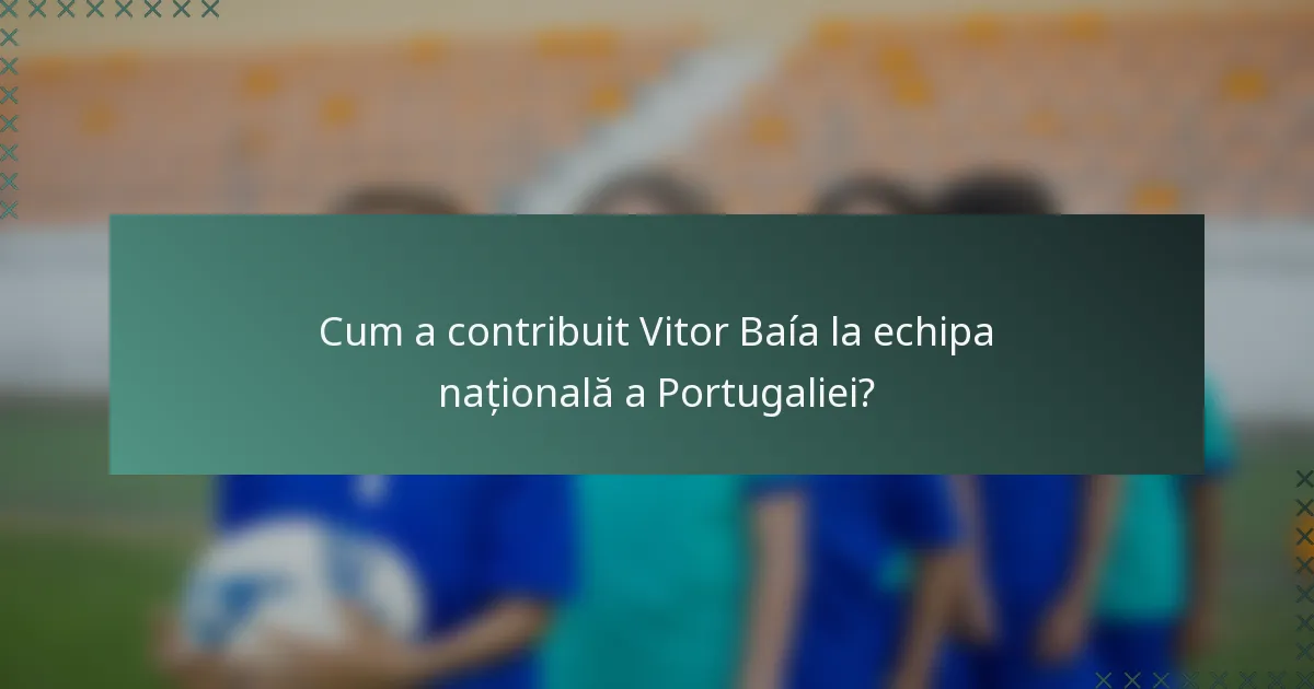 Cum a contribuit Vitor Baía la echipa națională a Portugaliei?